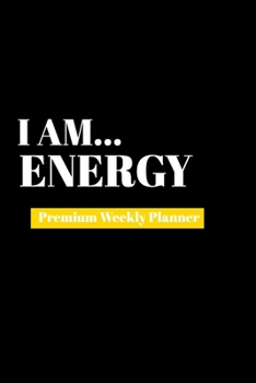 Paperback I Am Energy: Premium Weekly Planner Book