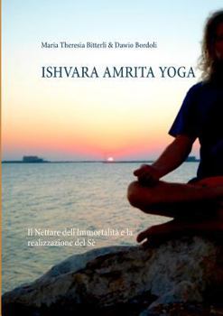 Paperback Ishvara Amrita Yoga: Il Nettare dell'Immortalità e la realizzazione del Sè [Italian] Book