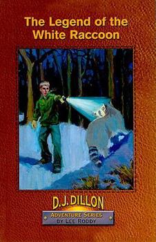 The Legend of the White Raccoon (The D.J. Dillon Adventure Series) - Book #6 of the D.J. Dillon Adventure Series