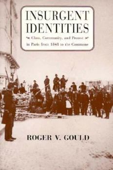 Paperback Insurgent Identities: Class, Community, and Protest in Paris from 1848 to the Commune Book