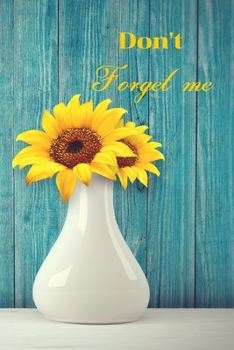 Paperback Don't Forget Me: Sunflower in white Jar and Green Wood Wall Texture.Internet Password Logbook with alphabetical tabs.Personal Address o [Large Print] Book
