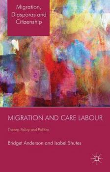 Hardcover Migration and Care Labour: Theory, Policy and Politics Book