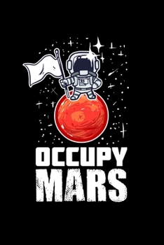Paperback Occupy Mars: 6x9 Science Journal & Notebook 5x5 Graph Paper Gift For A Space Nerd and Astronomer Book