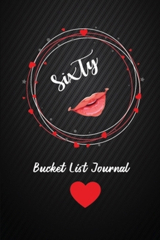 Sixty Bucket List Journal: 60th Birthday Gifts For Women. 6x9 Inch 100 Pages Perfect Birthday Gift Notebook For  Women. Lined Pages, Birthday Gift For 60 Year Old Woman