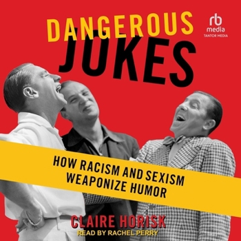 MP3 CD Dangerous Jokes: How Racism and Sexism Weaponize Humor Book