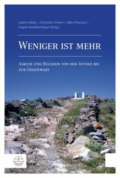 Paperback Weniger Ist Mehr: Askese Und Religion Von Der Antike Bis Zur Gegenwart [German] Book