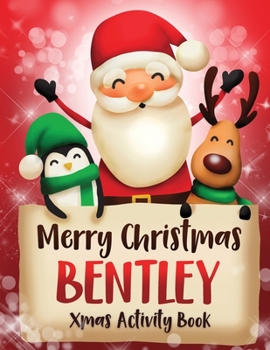 Paperback Merry Christmas Bentley: Fun Xmas Activity Book, Personalized for Children, perfect Christmas gift idea Book