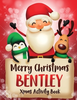 Merry Christmas Bentley: Fun Xmas Activity Book, Personalized for Children, perfect Christmas gift idea