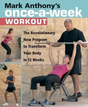 Paperback Mark Anthony's Once-A-Week Workout: Transform Your Body in 12 Weeks Book
