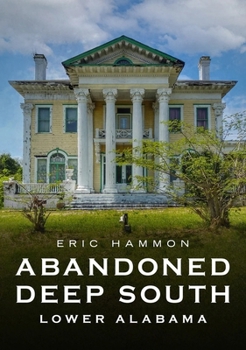 Paperback Abandoned Deep South: Lower Alabama Book