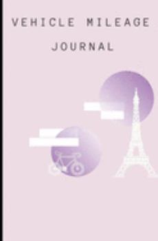 Vehicle Mileage Journal:: Pink Eiffel Tower and Bikes: Auto Mileage Log Book