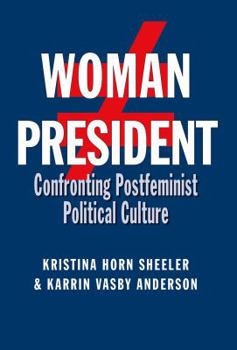 Woman President: Confronting Postfeminist Political Culture (Volume 22) - Book  of the Presidential Rhetoric and Political Communication