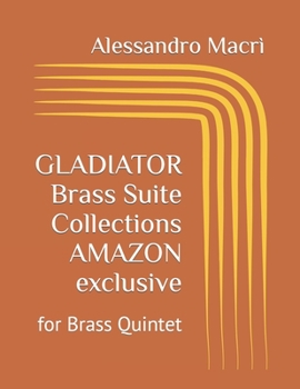 Paperback GLADIATOR Brass Suite Collections AMAZON exclusive: for Brass Quintet [Italian] Book
