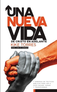 Hardcover Una Nueva Vida, de Cristo En Adelante: 7 Semanas de Tácticas Bíblicas Para Ver a Dios Salvar, Sanar Y Transformar [Spanish] Book