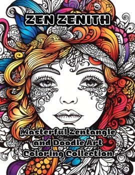 Zen Zenith: Masterful Zentangle and Doodle Art Coloring Collection