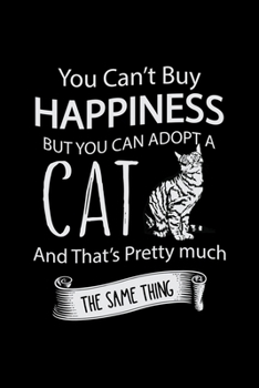 Paperback You can't buy Happiness but you can adopt a cat and That's Pretty Much The same thing: Cat College Ruled Notebook, Lined Blank Journal Notebook, 6 x 9 Book