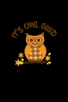 Paperback It's Owl Good: Owl Lover Gifts - A Small Lined Journal or Notebook (Card Alternative) Book