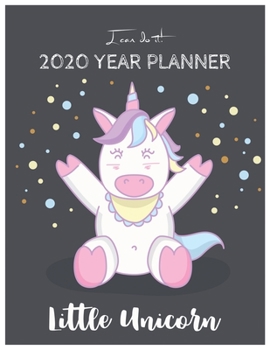 I Can Do It 2020 Year Planner: Unicorn Is Real Dream Come True Unicorn Kawaii Unicorn Monthly and Yearly Planner Blank Lined Themed Year Planner ... 110 Pages for Learning Professional Business
