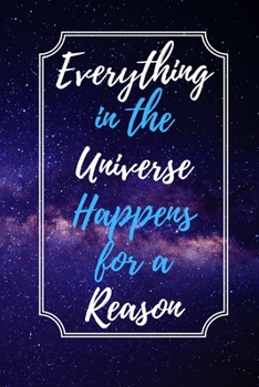 Everything in The Universe Happens For A Reason: Gratitude Journal with Prompts 100 Pages