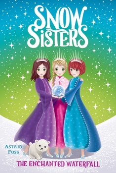 Les princesses de glace - tome 4 La cascade enchantée - Book #4 of the Snow Sisters