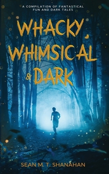 Whacky, Whimsical & Dark