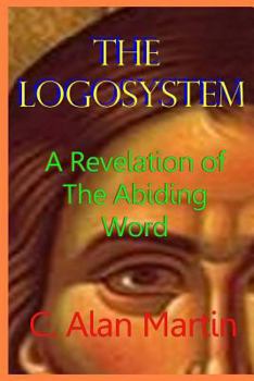 Paperback The Logosystem: A Revelation of The Abiding Word Book