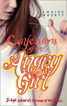 Confessions of an Angry Girl - Book #1 of the Confessions