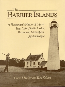 Hardcover The Barrier Islands a Photographic History of Life on Hog, Cobb, Smith, Cedar, Parramore, Metompkin, and Assateague Book