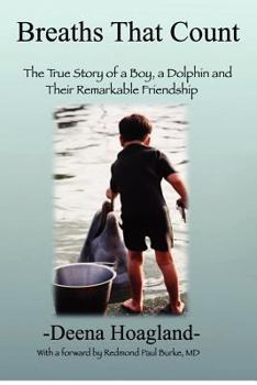 Paperback Breaths That Count: The True Story of a Boy, a Dolphin and Their Remarkable Friendship Book