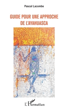 Paperback Guide Pour Une Approche de l'Ayahuasca [French] Book