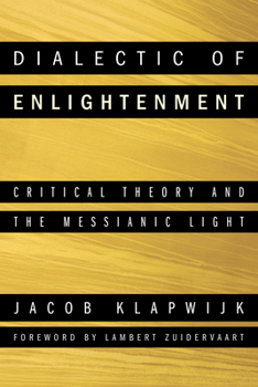 Paperback Dialectic of Enlightenment: Critical Theory and the Messianic Light Book