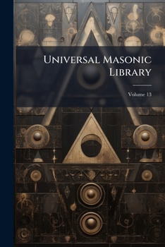 Paperback Universal Masonic Library; Volume 13 Book
