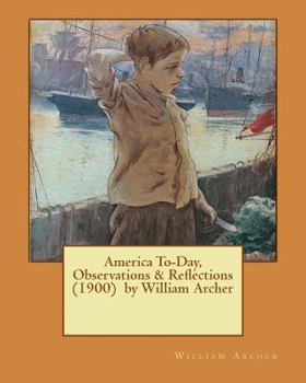 Paperback America To-Day, Observations & Reflections (1900) by William Archer Book