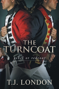 The Turncoat: Book #3 The Rebels and Redcoats Saga - Book #3 of the Rebels and Redcoats Saga