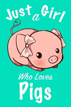 Just A Girl Who Loves Pigs :Journal for girls, funny gift for girls