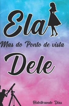 Paperback Ela: Mas do Ponto de Vista Dele [Portuguese] Book