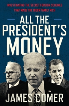 Hardcover All the President's Money: Investigating the Secret Foreign Schemes That Made the Biden Family Rich Book