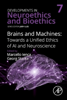 Hardcover Brains and Machines: Towards a Unified Ethics of AI and Neuroscience: Volume 7 Book