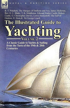 Paperback The Illustrated Guide to Yachting-Volume 2: A Classic Guide to Yachts & Sailing from the Turn of the 19th & 20th Centuries Book