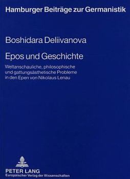 Epos Und Geschichte: Weltanschauliche, Philosophische Und Gattungsaehnliche Probleme in Den Epen Von Nikolaus Lenau