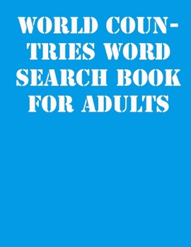 World Countries Word Search Book For Adults: large print puzzle book.8,5x11 ,matte cover,41 Activity Puzzle Book  with solution