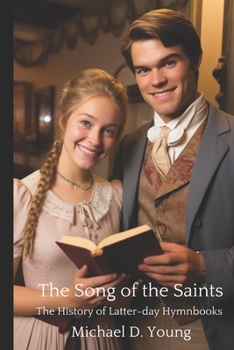 Paperback The Song of the Saints: A History of Latter-day Hymnbooks Book