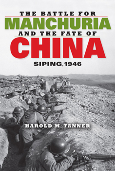 Hardcover The Battle for Manchuria and the Fate of China: Siping, 1946 Book