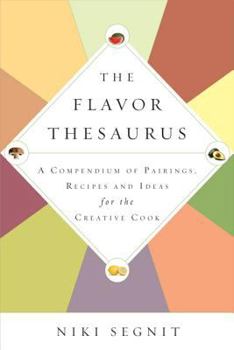 Hardcover The Flavor Thesaurus: A Compendium of Pairings, Recipes and Ideas for the Creative Cook Book