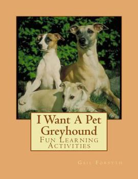 Paperback I Want A Pet Greyhound: Fun Learning Activities Book