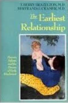 Hardcover The Earliest Relationship: Parents, Infants, and the Drama of Early Attachment Book