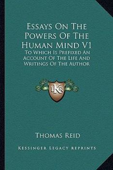 Paperback Essays On The Powers Of The Human Mind V1: To Which Is Prefixed An Account Of The Life And Writings Of The Author Book