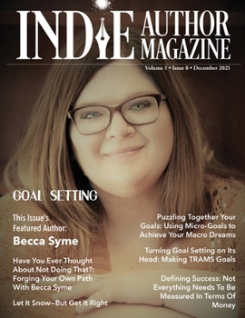 Paperback Indie Author Magazine Featuring Becca Syme: Goal Setting for Self-Published Authors, Defining Success and Preparing for a New Year, Tools for Maximizi Book