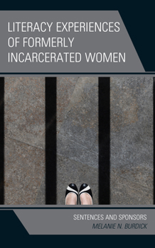 Paperback Literacy Experiences of Formerly Incarcerated Women: Sentences and Sponsors Book