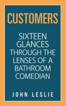 Paperback Customers: Sixteen Glances Through the Lenses of a Bathroom Comedian Book